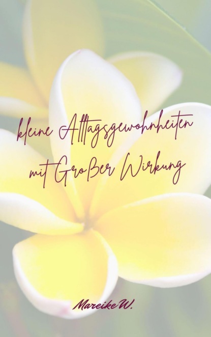 kleine Alltagsgewohnheiten mit Großer Wirkung