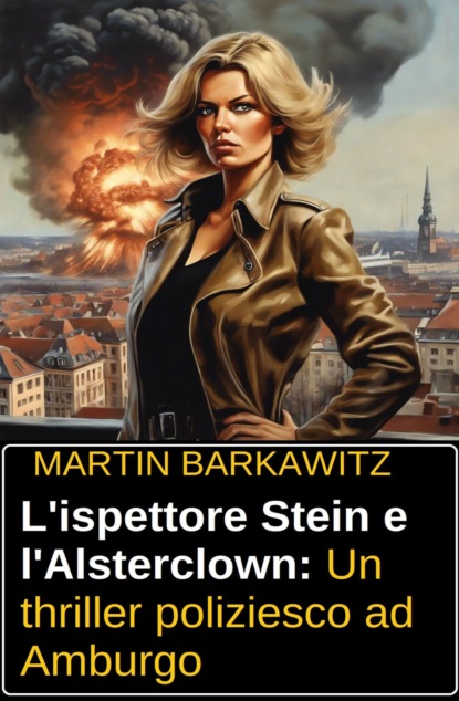 L'ispettore Stein e l'Alsterclown: Un thriller poliziesco ad Amburgo