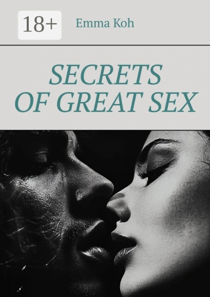 Обложка книги Secrets of great sex, Emma Koh
