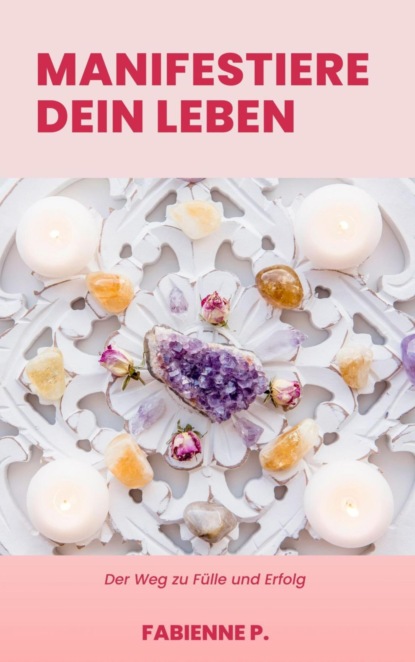 Manifestiere dein Leben