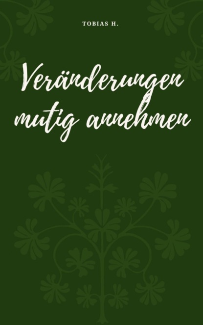 Veränderungen mutig annehmen