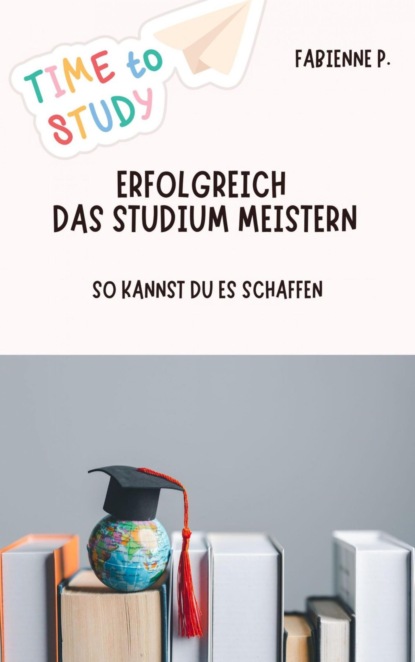 Erfolgreich das Studium meistern
