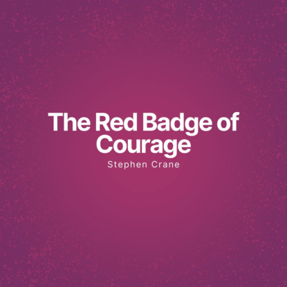

The Red Badge of Courage (Unabridged)
