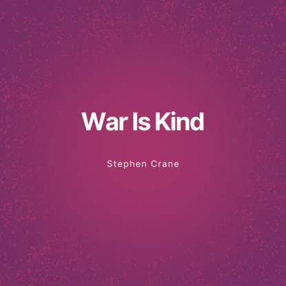 

War Is Kind (Unabridged)