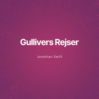

Gullivers Rejser (Uforkortet)