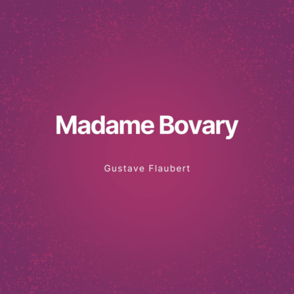 

Madame Bovary (Unabridged)