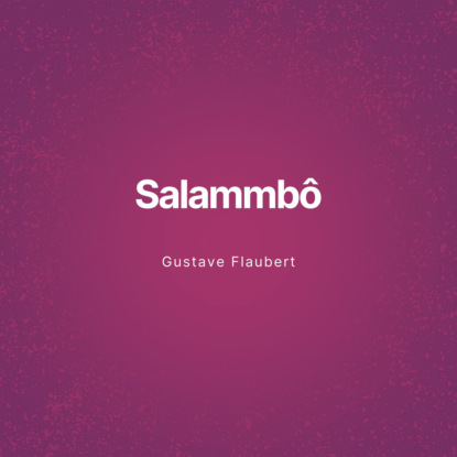 

Salammb (Unabridged)
