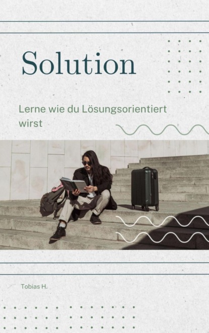 Solution - lerne wie du lösungsorientiert wirst