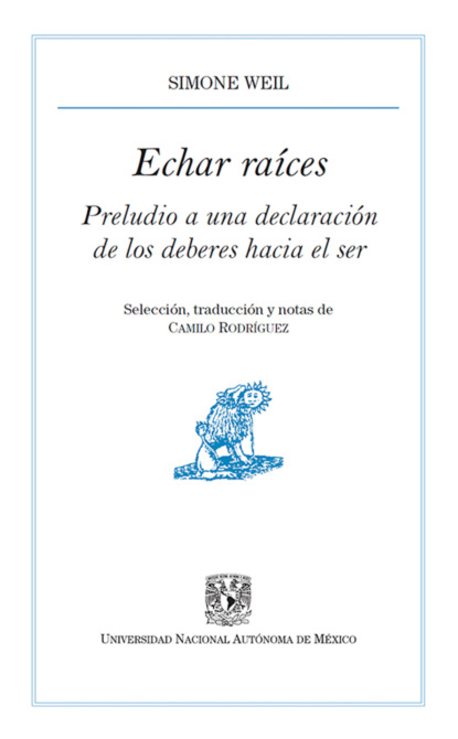 Echar raíces. Preludio a una declaración de los deberes hacia el ser