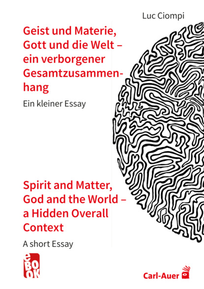 Geist und Materie, Gott und die Welt – ein verborgener Gesamtzusammenhang / Spirit and Matter, God and the World – a Hidden Overall Context