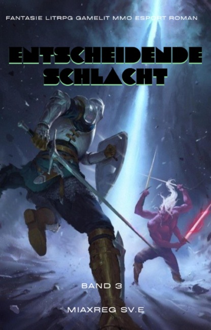 Entscheidende Schlacht:Fantasie LitRPG Gamelit MMO eSport Roman (Band 3)