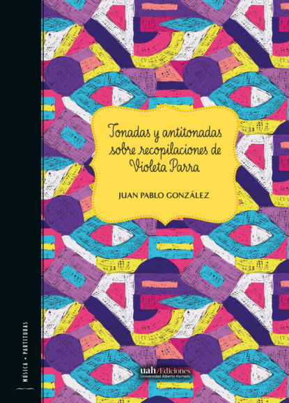 Tonadas y antitonadas sobre recopilaciones de Violeta Parra