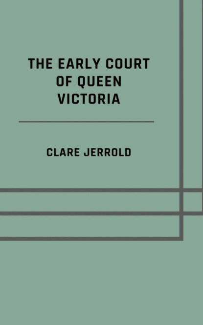 The early court of Queen Victoria