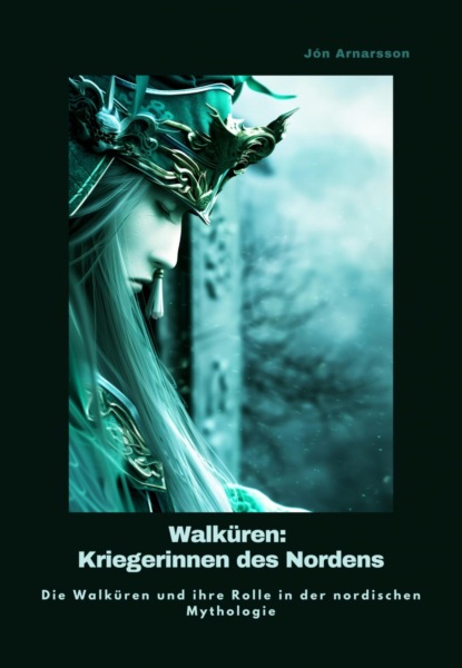 Walküren: Kriegerinnen des Nordens