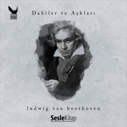 Dahiler ve Aşkları Ludwig van Beethoven