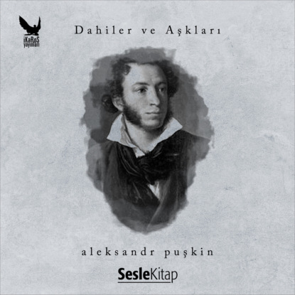 Dahiler ve Aşkları Aleksandr Sergeyeviç Puşkin