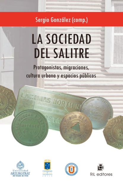 La sociedad del salitre: protagonistas, migraciones, cultura urbana y espacios públicos