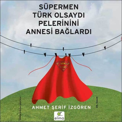 Süpermen Türk Olsaydı Pelerinini Annesi Bağlardı