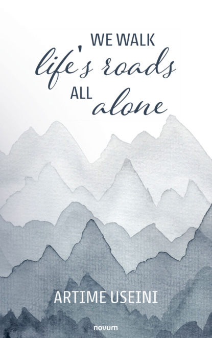 We walk life's roads all alone