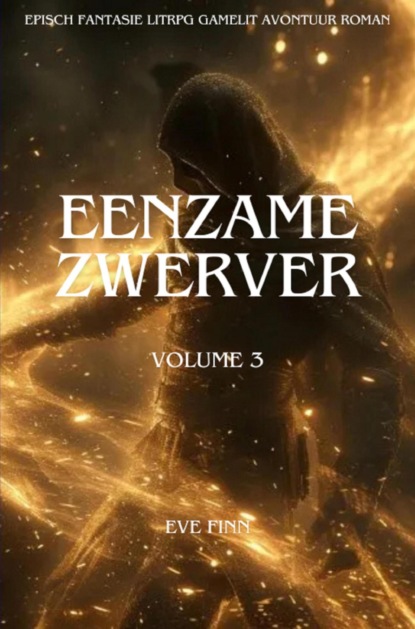 Eenzame Zwerver:Een Episch Fantasie LitRPG GameLit Avontuur Roman(Volume 3)