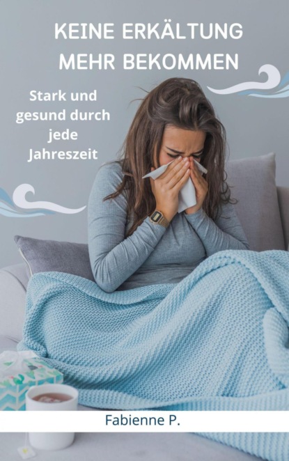 Keine Erkältung mehr bekommen