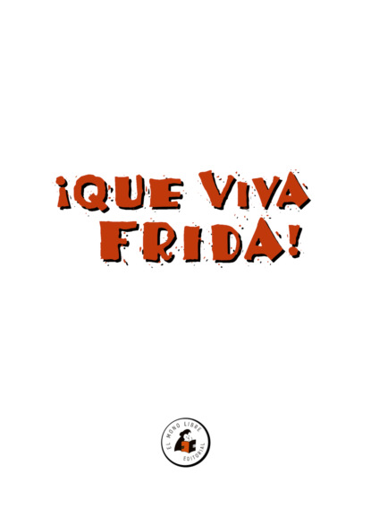 ¡QUE VIVA FRIDA!