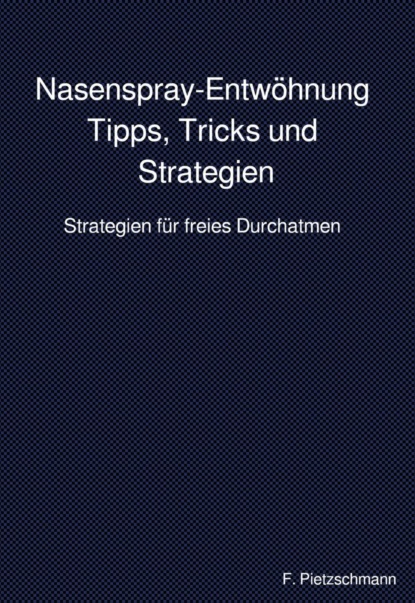 Nasenspray-Entwöhnung: Tipps, Tricks und Strategien