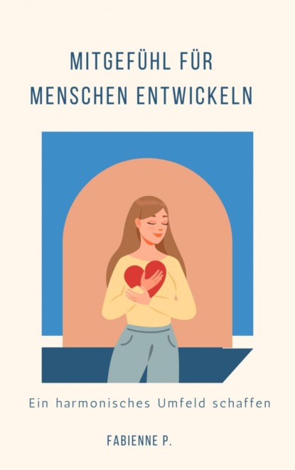 Mitgefühl für Menschen entwickeln
