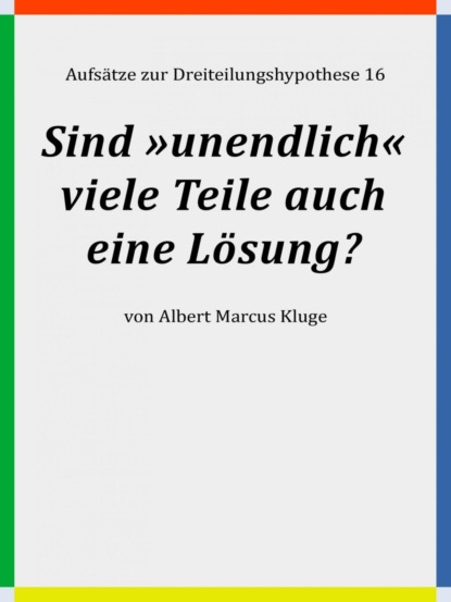 Sind »unendlich« viele Teile auch eine Lösung?