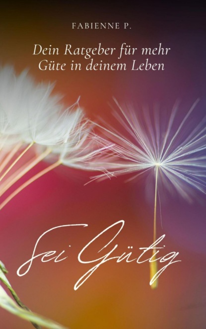 Sei gütig