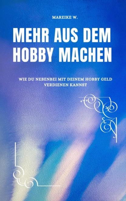 Mehr aus dem Hobby machen