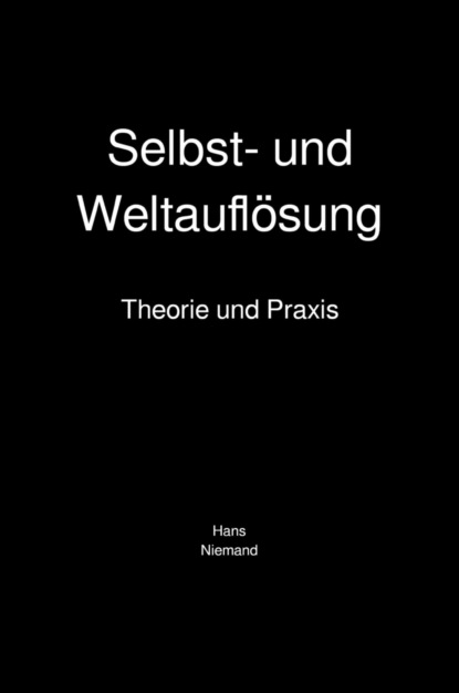 Selbst- und Weltauflösung