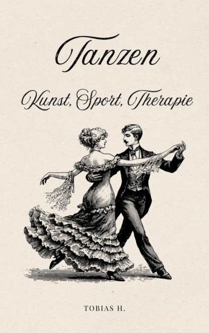 Tanzen - Kunst, Sport, Therapie