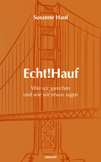 Echt!Hauf - Wie wir sprechen und wie wir etwas sagen