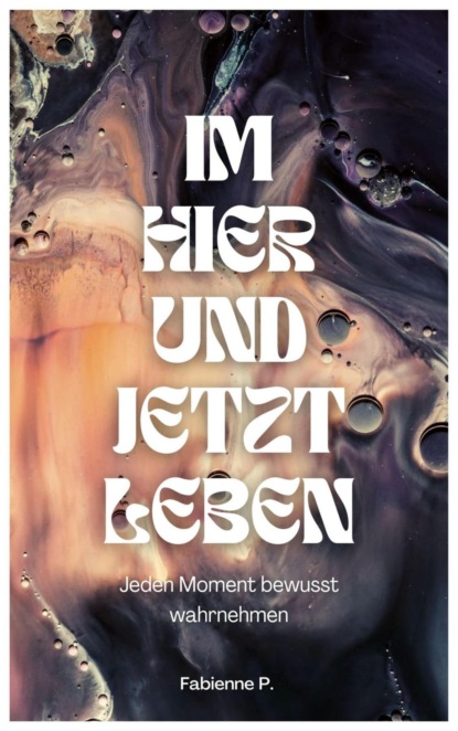 Im Hier und Jetzt leben