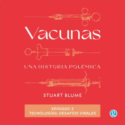 Tecnologías: desafíos virales - Vacunas, Episodio 3 (Completo)