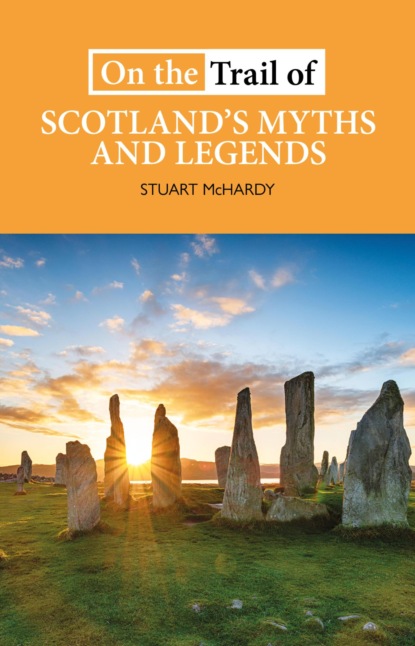 On the Trail of Scotland's Myths and Legends