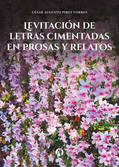 Levitación de letras cimentadas en prosas y relatos