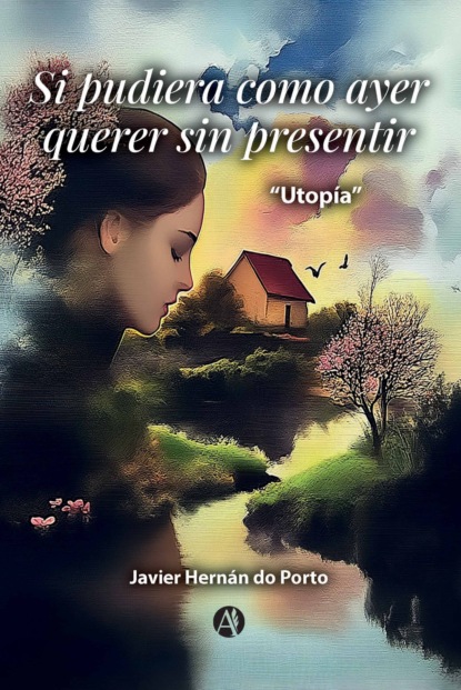Si pudiera como ayer querer sin presentir