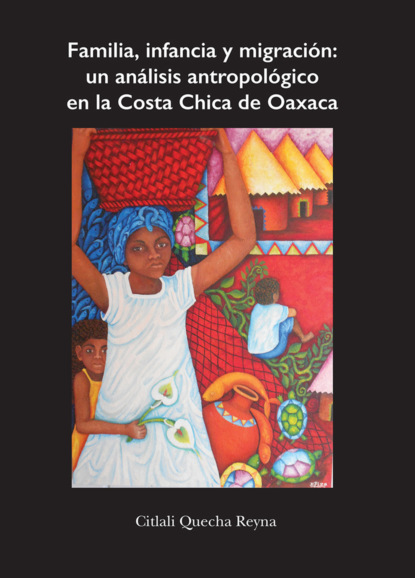 Familia, infancia y migración: un análisis antropológico en la Costa Chica de Oaxaca