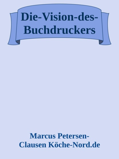 Die Vision des Buchdruckers