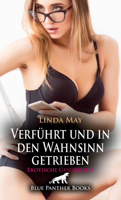 Verführt und in den Wahnsinn getrieben | Erotische Geschichte