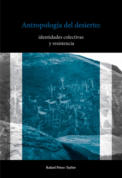 Antropología del desierto: identidades colectivas y resistencia