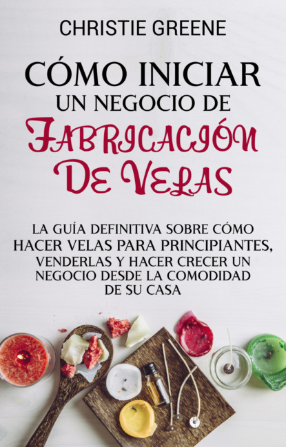 Cómo iniciar un negocio de fabricación de velas
