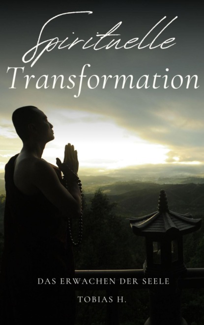 Spirituelle Transformation - das Erwachen der Seele