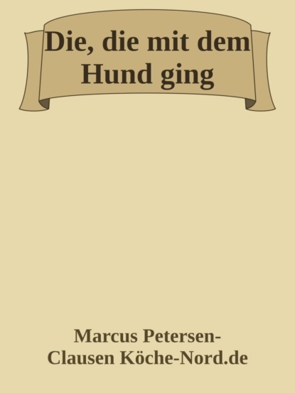 Die, die mit dem Hund ging