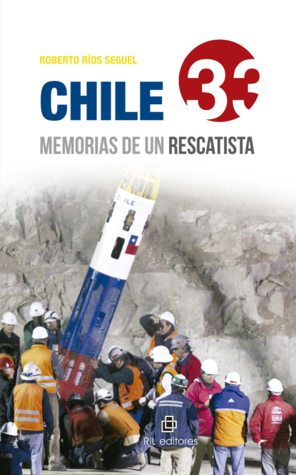 Chile 33: memorias de un rescatista