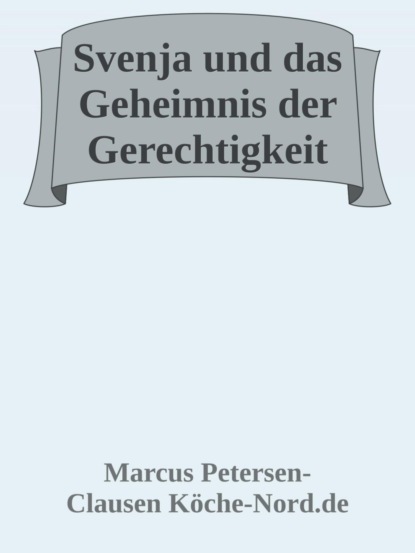 Svenja und das Geheimnis der Gerechtigkeit