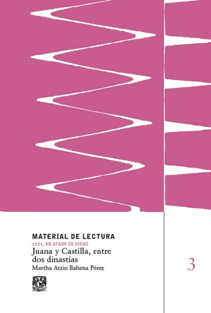 Juana y Castilla, entre dos dinastías. Material de lectura núm. 3. 1521, un atado de vidas. Nueva