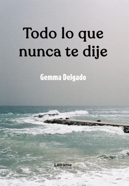 Todo lo que nunca te dije